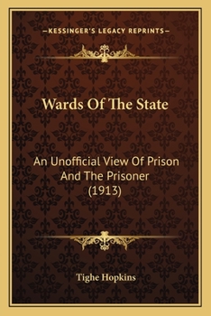 Paperback Wards Of The State: An Unofficial View Of Prison And The Prisoner (1913) Book