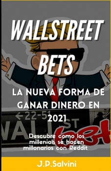 Paperback Wallstreetbets, la nueva forma de ganar dinero: Descubre como los millenials se hacen millonarios con Reddit en 2021 [Spanish] Book