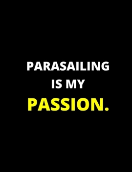 Paperback Para Sailing Is My Passion: Notebook/Journal: Amazing Notebook/Journal - Perfectly Sized 8.5x11" - 100 Pages Book