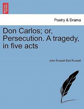 Paperback Don Carlos; Or, Persecution. a Tragedy, in Five Acts Vol.II Book