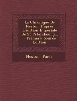 Paperback La Chronique De Nestor: D'après L'édition Impériale De St Pétersbourg... - Primary Source Edition [French] Book