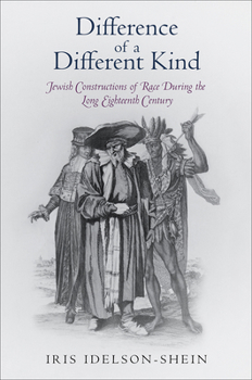 Hardcover Difference of a Different Kind: Jewish Constructions of Race During the Long Eighteenth Century Book