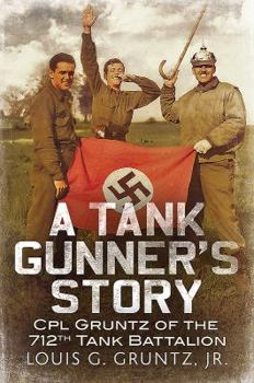 Paperback A Tank Gunner's Story: CPL Gruntz of the 712th Tank Battalion Book