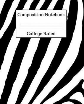 Paperback Composition Notebook College Ruled: 100 Pages - 7.5 x 9.25 Inches - Paperback - Zebra Print Design Book