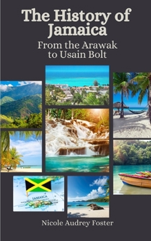 Paperback The History of Jamaica: From the Arawak to Usain Bolt Book