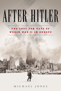 Hardcover After Hitler: The Last Ten Days of World War II in Europe Book