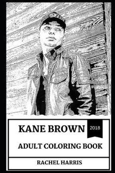 Paperback Kane Brown Adult Coloring Book: Prodigy Country Music Singer and Talented Artist, Millennial Star and Hot Model Inspired Adult Coloring Book