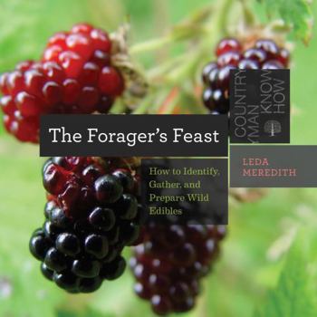 Paperback The Forager's Feast: How to Identify, Gather, and Prepare Wild Edibles Book