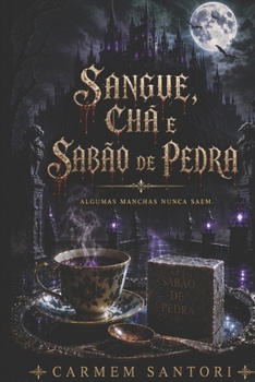 Paperback Sangue, Chá e Sabão de Pedra: Algumas manchas nunca saem. [Portuguese] Book