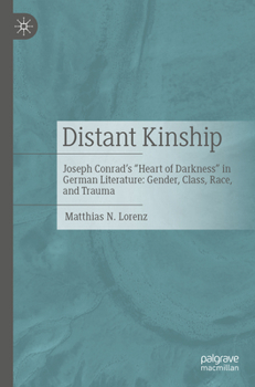 Paperback Distant Kinship: Joseph Conrad's Heart of Darkness in German Literature: Gender, Class, Race, and Trauma Book