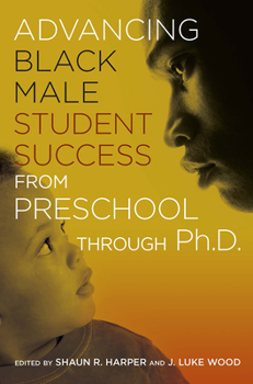 Paperback Advancing Black Male Student Success From Preschool Through Ph.D. Book