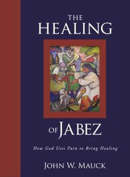 Hardcover The Healing of Jabez: How God Uses Pain to Bring Healing Book