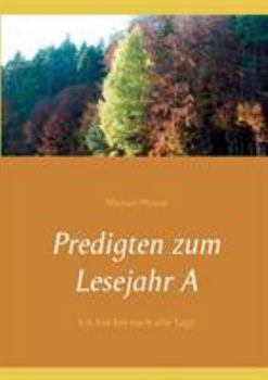 Paperback Predigten zum Lesejahr A: Ich bin bei euch alle Tage [German] Book