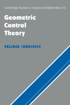 Geometric Control Theory - Book #52 of the Cambridge Studies in Advanced Mathematics
