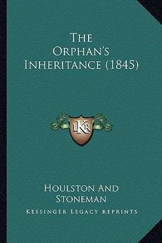 Paperback The Orphan's Inheritance (1845) Book