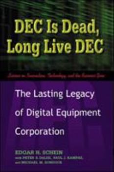 Paperback DEC Is Dead, Long Live DEC: The Lasting Legacy of Digital Equipment Corporation Book