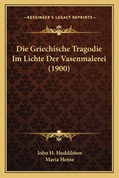 Paperback Die Griechische Tragodie Im Lichte Der Vasenmalerei (1900) [German] Book