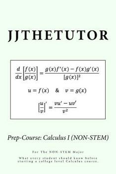 Paperback Prep-Course: Calculus I (NON-STEM): What every student should know before starting a college level Calculus course. Book