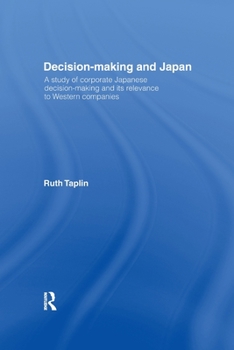 Paperback Decision-Making & Japan: A Study of Corporate Japanese Decision-Making and Its Relevance to Western Companies Book