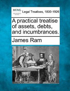 Paperback A Practical Treatise of Assets, Debts, and Incumbrances. Book