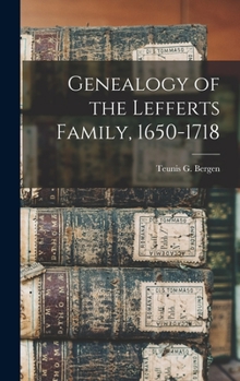 Hardcover Genealogy of the Lefferts Family, 1650-1718 Book