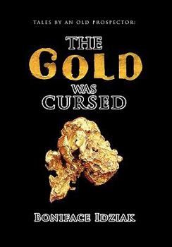 Paperback Tales by an Old Prospector: The Gold Was Cursed Book