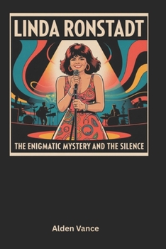 Paperback Linda Ronstadt: The Enigmatic Mystery and the Silence Book