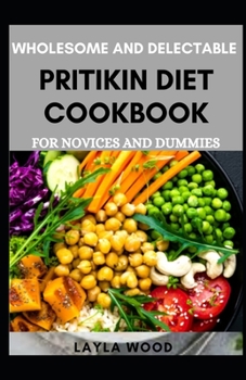 Paperback Wholesome And Delectable Pritikin Diet Cookbook For Novices And Dummies Book