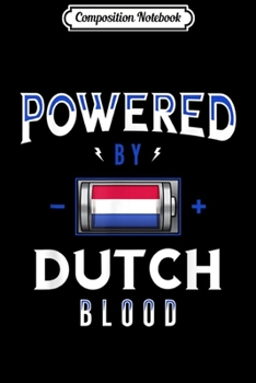 Composition Notebook: Powered by Dutch Blood Battery Netherlands Flag  Journal/Notebook Blank Lined Ruled 6x9 100 Pages