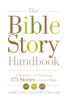 Paperback The Bible Story Handbook: A Resource for Teaching 175 Stories from the Bible Book