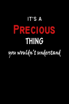 It's A  Precious  Thing You Wouldn't Understand: Precious  First Name Personalized Journal 6x9 Notebook, Wide Ruled (Lined) blank pages Funny  Cover for Girls and Women with Red White Text on Black