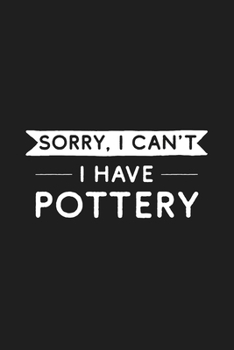 Sorry I Can't I Have Pottery: Pottery Journal