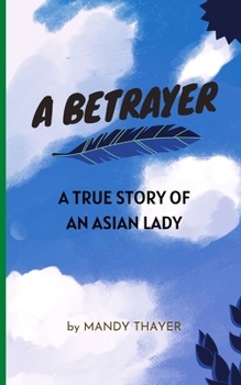Paperback A Betrayer: A True Story of an Asian Lady Book