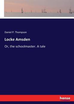 Paperback Locke Amsden: Or, the schoolmaster. A tale Book