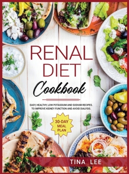 Hardcover Renal Diet Cookbook: Easy, Healthy, Low Potassium and Sodium Recipes. To Improve Kidney Function and Avoid Dialysis. 30-day Meal Plan Book