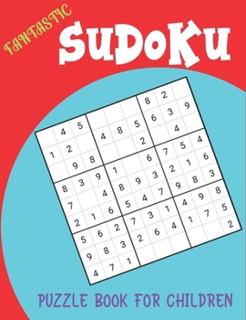 Paperback Fantastic Sudoku Puzzle Book for Children: 250 Sudoku Puzzles Easy - Hard With Solution large print sudoku puzzle books Challenging and Fun Sudoku Puz Book