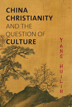 China, Christianity, and the Question of Culture - Book  of the Studies in World Christianity