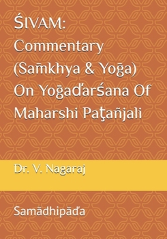 ŚIVAM: Commentary (Sāmkhya & Yōga) On Yōgaďarśana Of Maharshi Paţañjali: Samādhipāďa