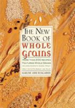 Paperback The New Book of Whole Grains: More Than 200 Recipes Featuring Whole Grains Book