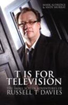 Paperback T Is for Television: The Small Screen Adventures of Russell T Davis Book