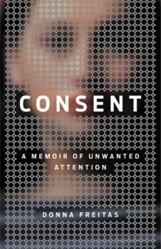 Hardcover Consent: A Memoir of Unwanted Attention Book