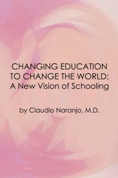 Paperback Changing Education to Change the World: A New Vision of Schooling Book