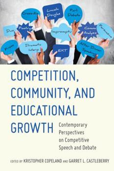 Paperback Competition, Community, and Educational Growth: Contemporary Perspectives on Competitive Speech and Debate Book