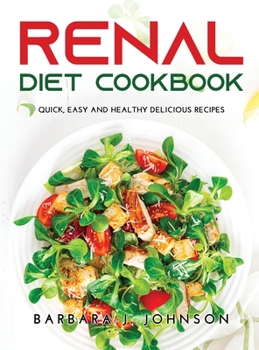 Hardcover Renal Diet Cookbook: Quick, Easy and Healthy Delicious Recipes Book