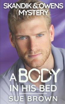 A Body in his Bed - Book #1 of the Skandik & Owens Mystery