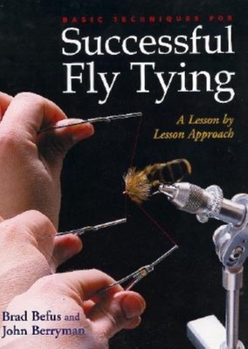 Paperback Basic Techniques for Successful Fly Tying: A Lesson by Lesson Approach Book