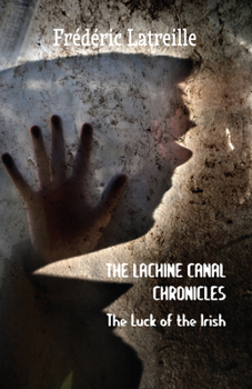 Paperback The Lachine Canal Chronicles: The Luck of the Irish Book