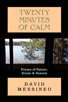 Paperback Twenty Minutes of Calm: Poems of Nature, Scene and Season Book