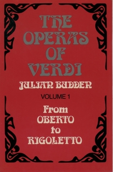 The Operas of Verdi: From "Oberto" to "Rigoletto" Vol 1 (Clarendon Paperbacks) - Book #1 of the Operas of Verdi