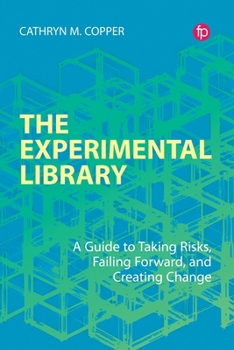 Paperback The Experimental Library: A Guide to Taking Risks, Failing Forward, and Creating Change Book